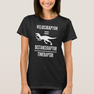 Velociraptor Distanceraptor Timeraptor Dinosaur Ma T-Shirt