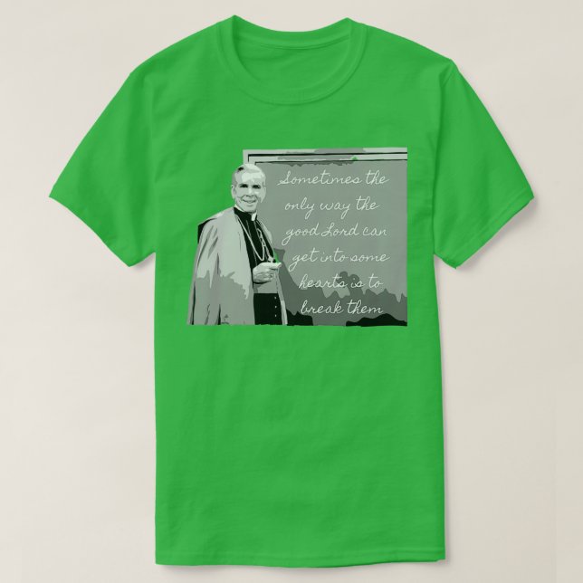 Venerable Archbishop Fulton Sheen quotBreaking Hea T-Shirt (Design Front)