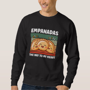 Venezuelan Food Lover Way To Heart Empanadas Sweatshirt