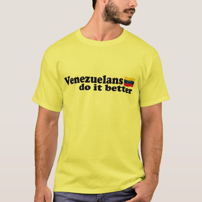 Venezuelans do it better T-Shirt (Front)