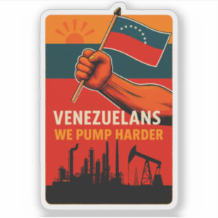 Venezuelans We Pump Harder Flag Petroleum Oil
