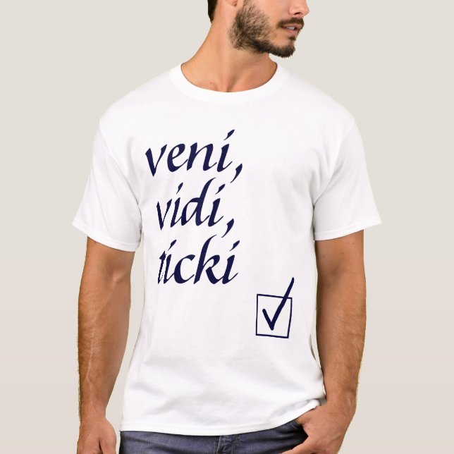 Veni, Vidi, Ticki T-shirt (Front)