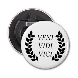 Veni Vidi Vici I Came I Saw I Conquered Bottle Opener
