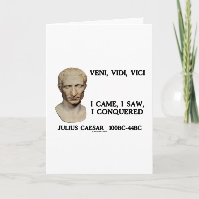 Veni, Vidi, Vici - I Came, I Saw, I Conquered Card (Front)