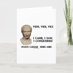 Veni, Vidi, Vici - I Came, I Saw, I Conquered Card