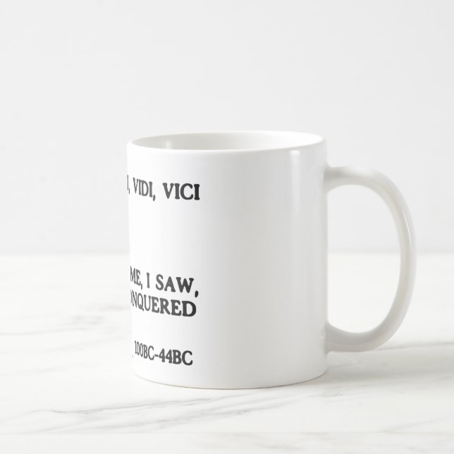 Veni, Vidi, Vici - I Came, I Saw, I Conquered Coffee Mug (Right)