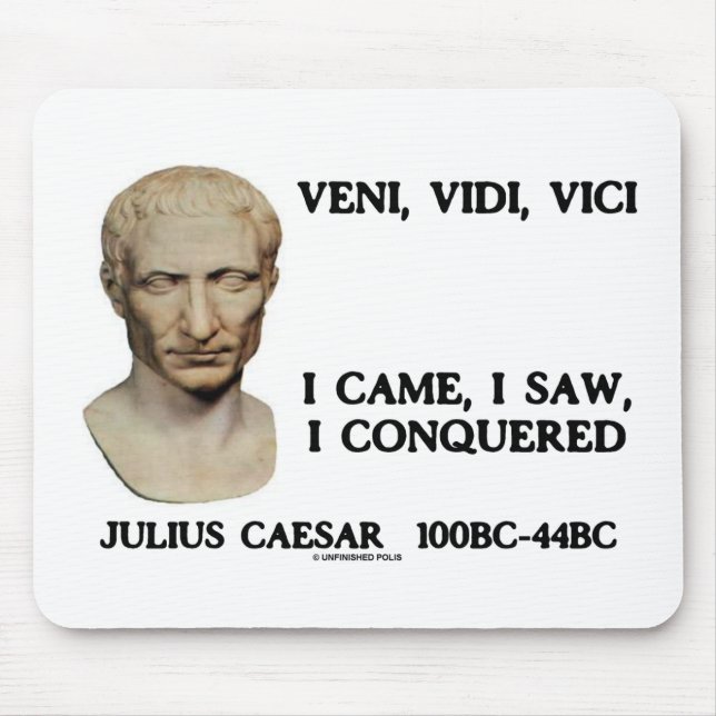 Veni, Vidi, Vici - I Came, I Saw, I Conquered Mouse Mat (Front)
