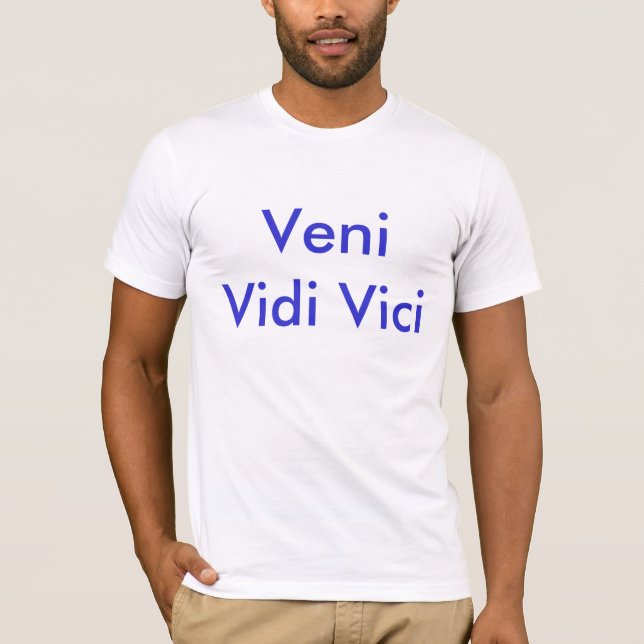 Veni Vidi Vici T-Shirt (Front)