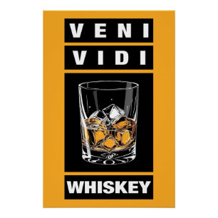 Veni Vidi Whiskey   Funny Quote For Whiskey Lovers Poster