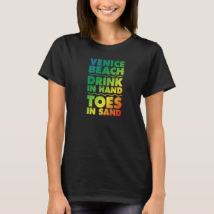 Venice Beach Drink In Hand Toes In Sand California T-Shirt