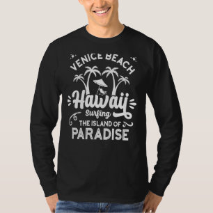Venice Beach Hawaii Surfing The Island Of Paradise T-Shirt