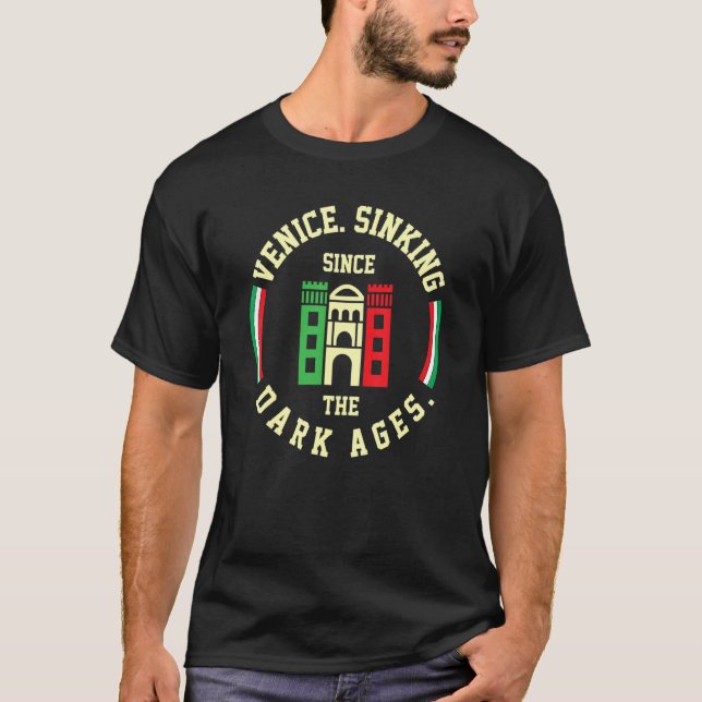 Venice  Sinking Since the Dark Ages   Italian T-Shirt (Front)