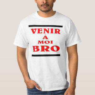 venir à moi bro ; come at me bro in french. T-Shirt