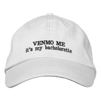 VENMO ME, IT'S MY BACHELORETTE EMBROIDERED HAT