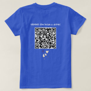 VENMO the Bride A Drink with Custom QR Code T-Shirt