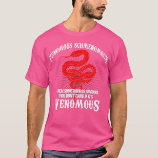 Venomous Schmenomous Reptile Pet Snake  T-Shirt