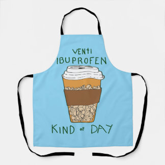 Venti Ibuprofen Kind of Day Apron