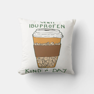 Venti Ibuprofen Kind of Day Cushion