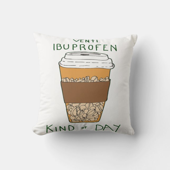Venti Ibuprofen Kind of Day Cushion (Front)