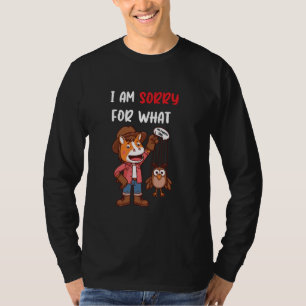 Ventriloquist funny silly I'm Sorry For What My Pu T-Shirt