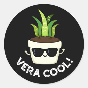 Vera Cool Funny Aloe Vera Pun Dark BG Classic Round Sticker