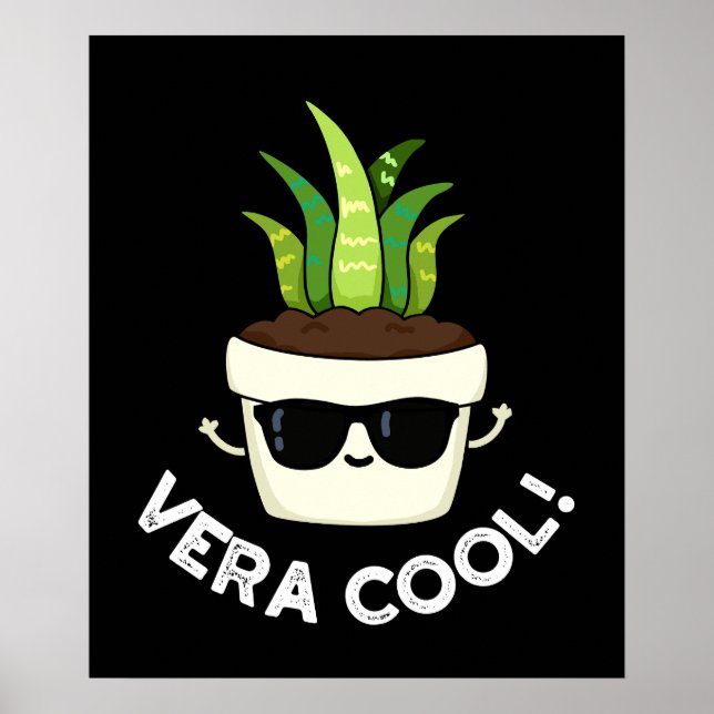 Vera Cool Funny Aloe Vera Pun Dark BG Poster (Front)