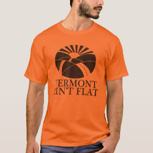 Vermont Ain't Flat T-Shirt