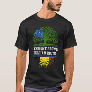Vermont Grown With Belgian Roots  Belgium T-Shirt