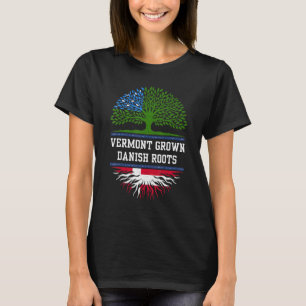 Vermont Grown With Danish Roots  Denmark T-Shirt