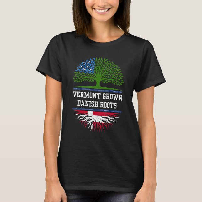 Vermont Grown With Danish Roots  Denmark T-Shirt (Front)