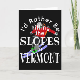 Vermont I'd Rather Be Hitting The Slopes Funny Ski Card
