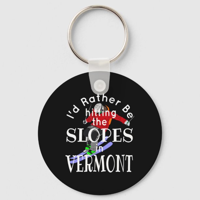Vermont I'd Rather Be Hitting The Slopes Funny Ski Key Ring (Front)