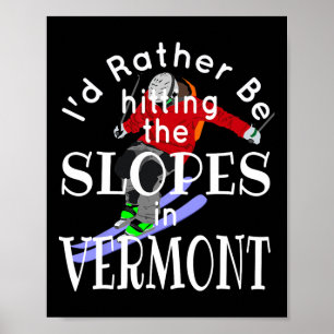 Vermont I'd Rather Be Hitting The Slopes Funny Ski Poster