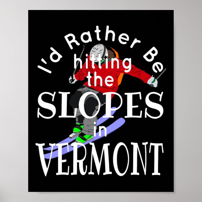 Vermont I'd Rather Be Hitting The Slopes Funny Ski Poster (Front)