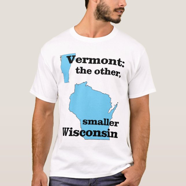 Vermont: the other, smaller Wisconsin T-Shirt (Front)