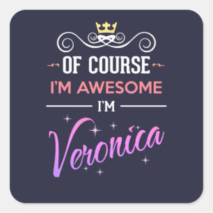 Veronica Of Course I'm Awesome Name Square Sticker