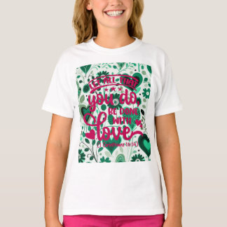 Verse of the Day 1 Corinthians 16:14 T-Shirt