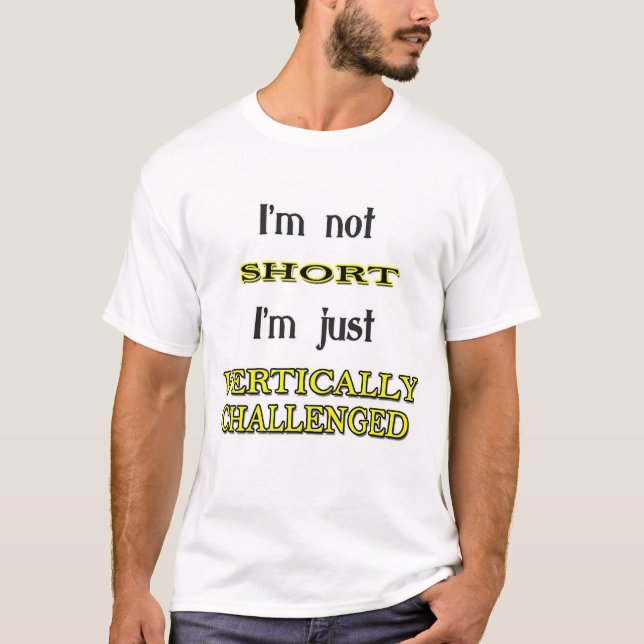 Vertically Challenged T-Shirt (Front)