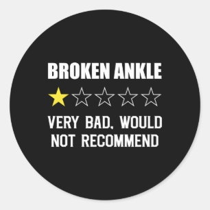 Very Bad Would Not Recomd Broken Ankle Recovery Classic Round Sticker