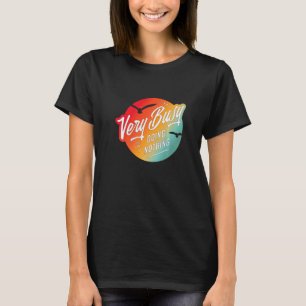 Very Busy Doing Nothing Sunset Colours  Sarcastic T-Shirt