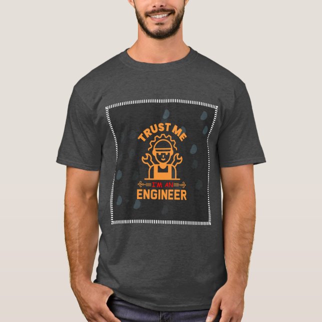 Very Cute Trust Me I'm An Engineer T-Shirt (Front)