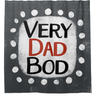 Very Dad Bod Shower Curtain