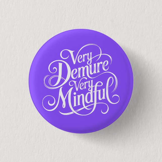 Very Demure Very Mindful  3 Cm Round Badge (Front)