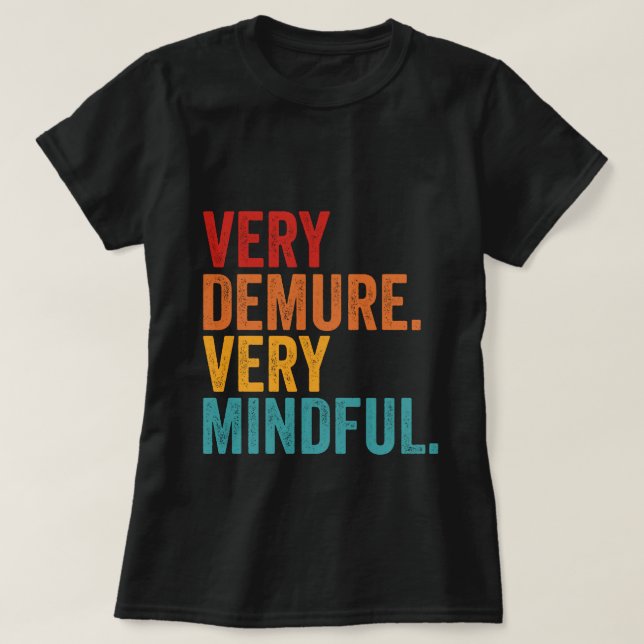 Very Demure Very Mindful Inspirational Quote T-Shirt (Design Front)