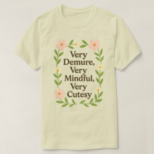 Very Demure, Very Mindful, Very Cutesy shirt