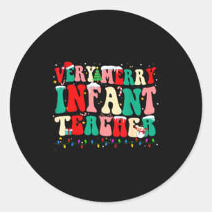Very Merry Infant Teacher Funny Infant Squad Chris Classic Round Sticker