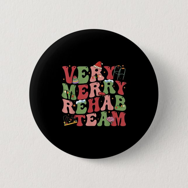 Very Merry Rehab Team Christmas Ot Pt Physical The 6 Cm Round Badge (Front)