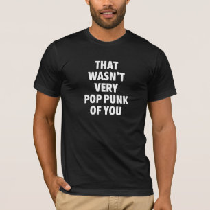 Very Pop Punk Of You Sarcastic Alt Aesthetic Des T-Shirt