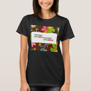Very Simple, Very Complex – Artistic Floral T-Shirt