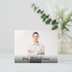 Very Stable Genius Custom Photo and Text Postcard
